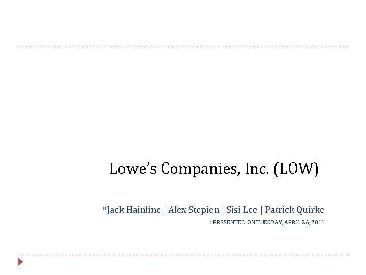 Lowe’s Companies, Inc. (LOW) Jack Hainline | Alex Stepien | Sisi Lee | Patrick