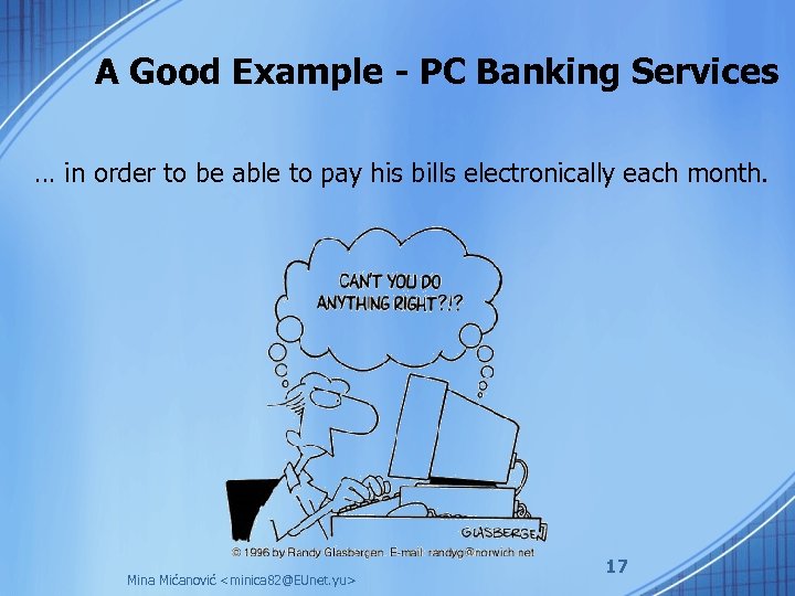 A Good Example - PC Banking Services … in order to be able to