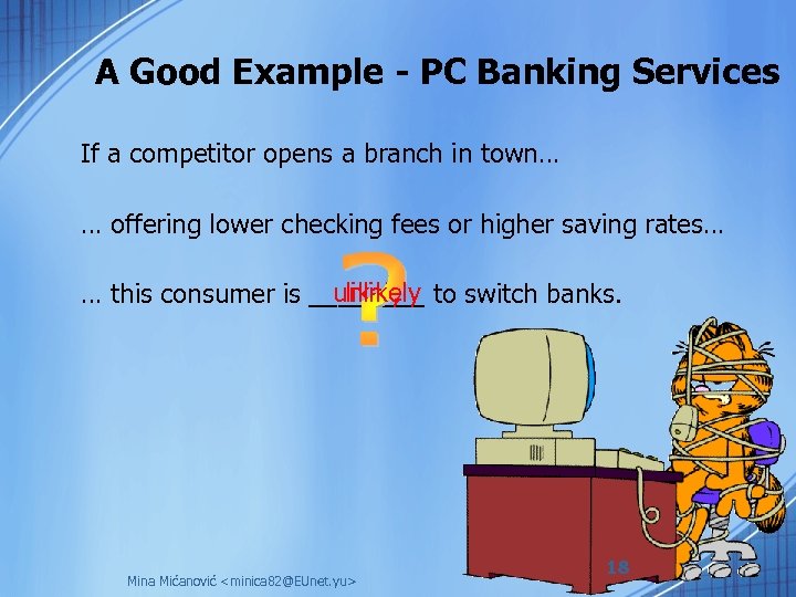 A Good Example - PC Banking Services If a competitor opens a branch in