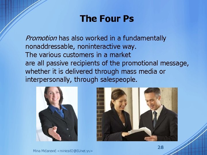 The Four Ps Promotion has also worked in a fundamentally nonaddressable, noninteractive way. The