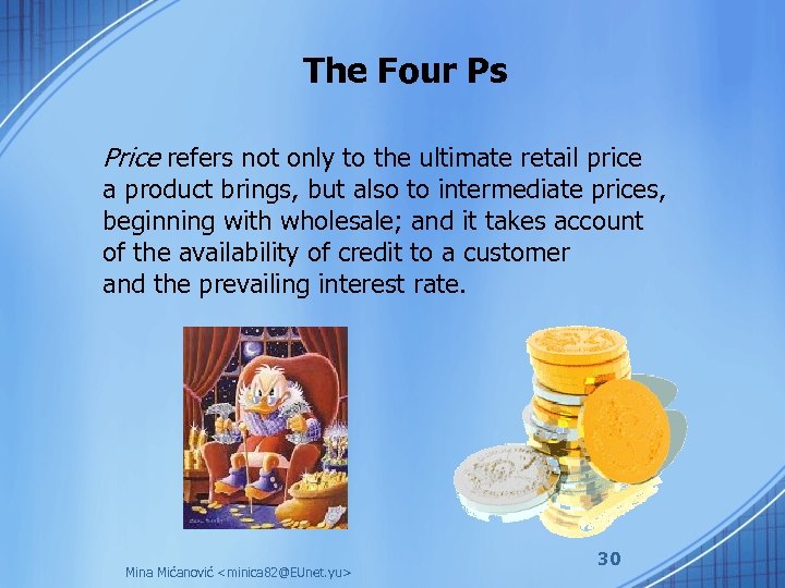 The Four Ps Price refers not only to the ultimate retail price a product