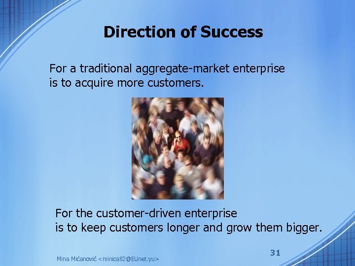 Direction of Success For a traditional aggregate-market enterprise is to acquire more customers. For