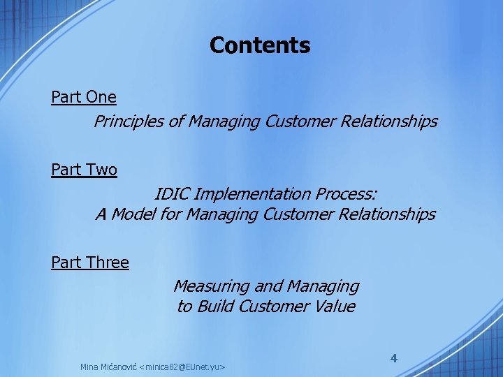 Contents Part One Principles of Managing Customer Relationships Part Two IDIC Implementation Process: A