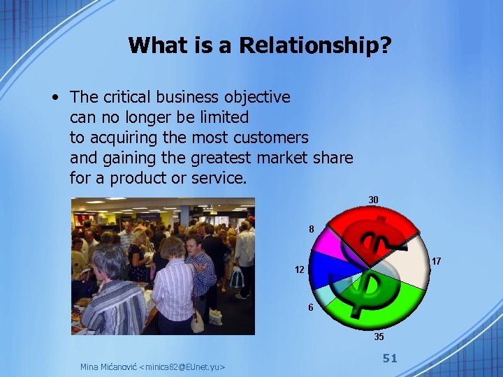 What is a Relationship? • The critical business objective can no longer be limited