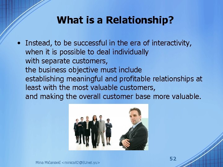 What is a Relationship? • Instead, to be successful in the era of interactivity,