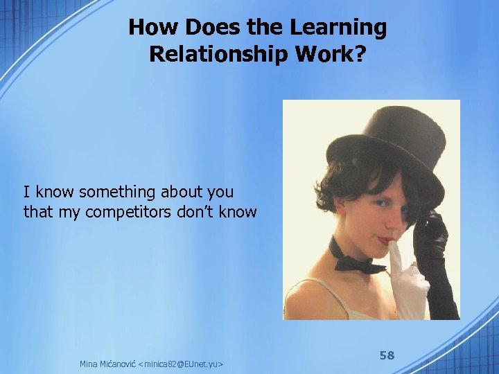 How Does the Learning Relationship Work? I know something about you that my competitors