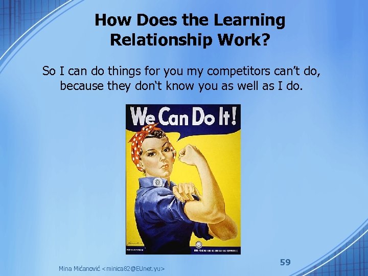 How Does the Learning Relationship Work? So I can do things for you my