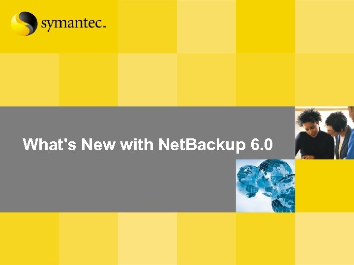 What's New with Net. Backup 6. 0 