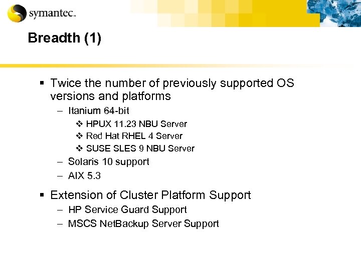 Breadth (1) § Twice the number of previously supported OS versions and platforms –