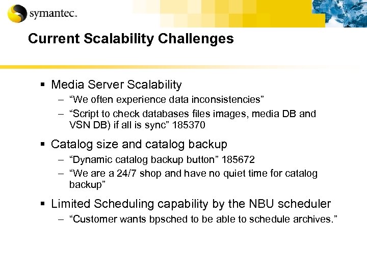 Current Scalability Challenges § Media Server Scalability – “We often experience data inconsistencies” –