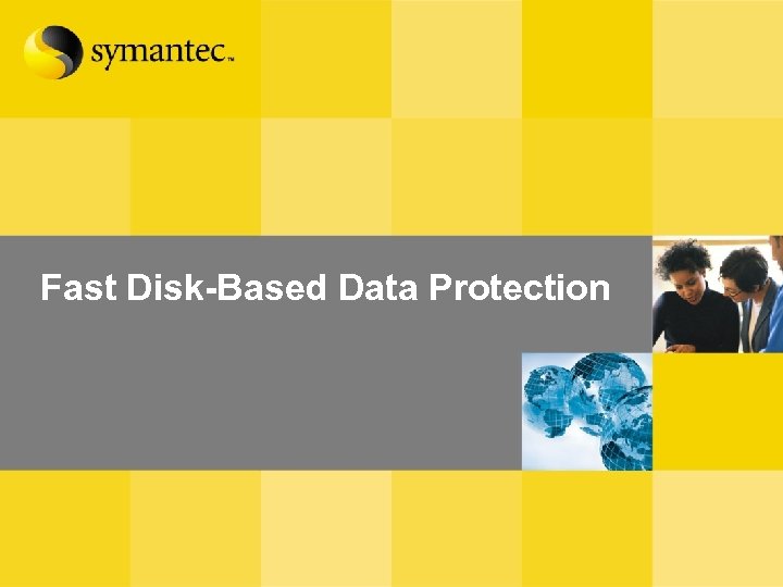 Fast Disk-Based Data Protection 