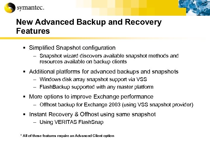New Advanced Backup and Recovery Features § Simplified Snapshot configuration – Snapshot wizard discovers