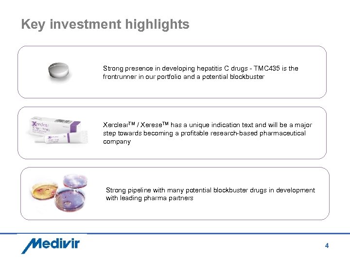 Key investment highlights Strong presence in developing hepatitis C drugs - TMC 435 is