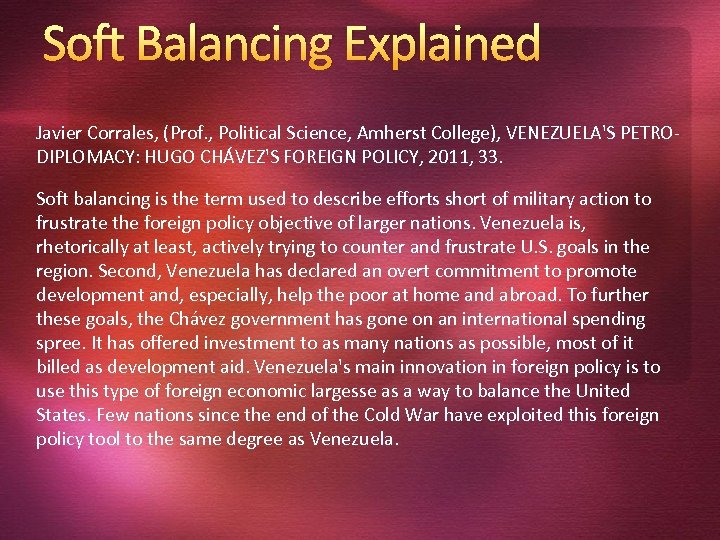 Soft Balancing Explained Javier Corrales, (Prof. , Political Science, Amherst College), VENEZUELA'S PETRODIPLOMACY: HUGO