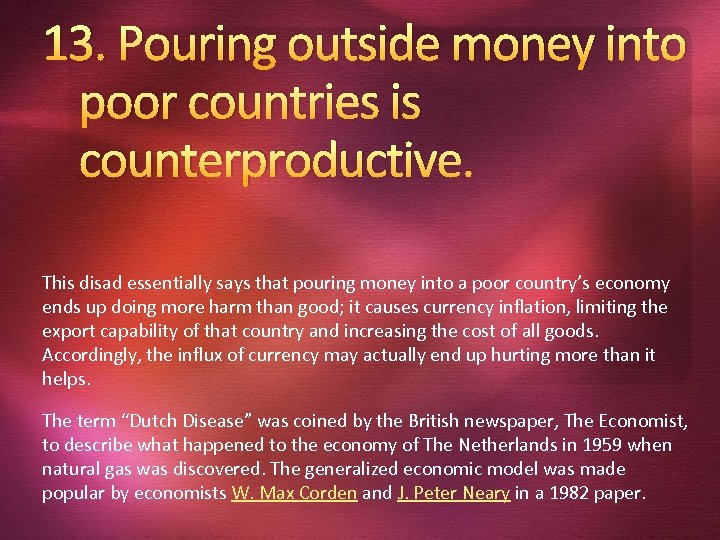 13. Pouring outside money into poor countries is counterproductive. This disad essentially says that