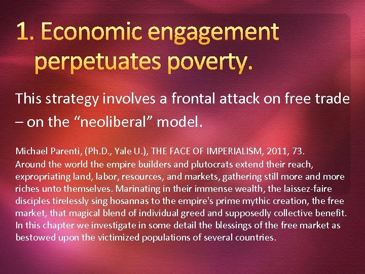 1. Economic engagement perpetuates poverty. This strategy involves a frontal attack on free trade