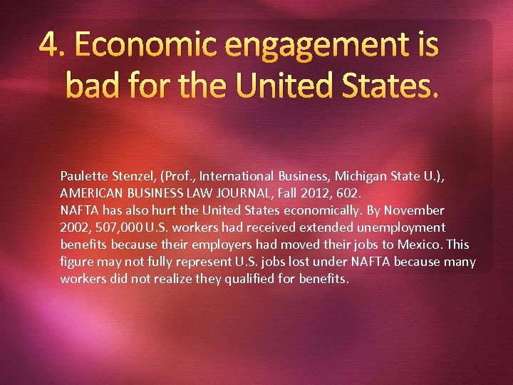 4. Economic engagement is bad for the United States. Paulette Stenzel, (Prof. , International