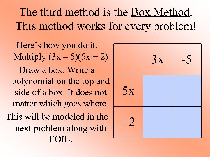 The third method is the Box Method. This method works for every problem! Here’s