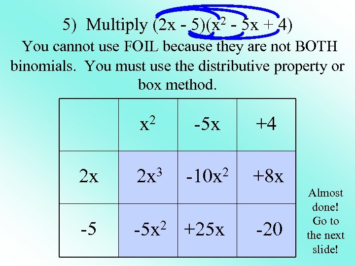 5) Multiply (2 x - 5)(x 2 - 5 x + 4) You cannot