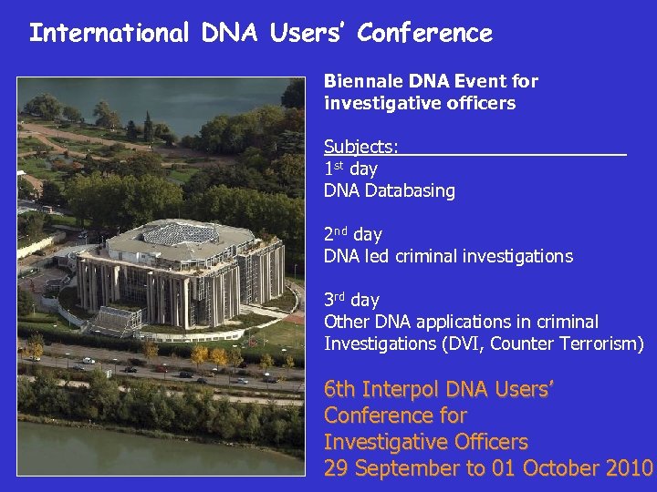 International DNA Users’ Conference Biennale DNA Event for investigative officers Subjects: 1 st day
