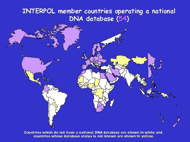 INTERPOL member countries operating a national DNA database (54) Countries which do not have