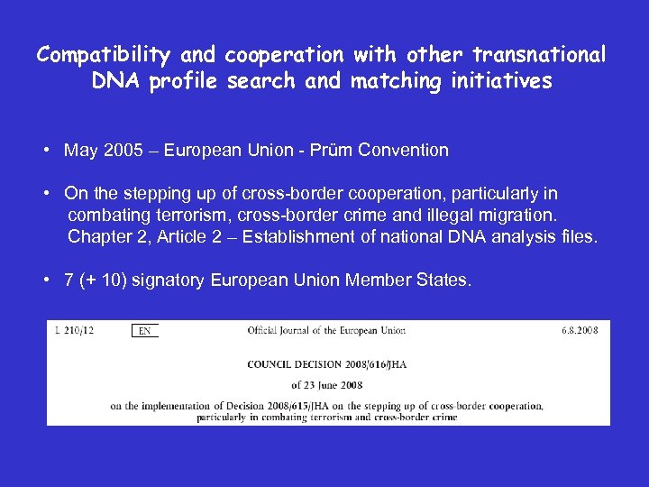 Compatibility and cooperation with other transnational DNA profile search and matching initiatives • May