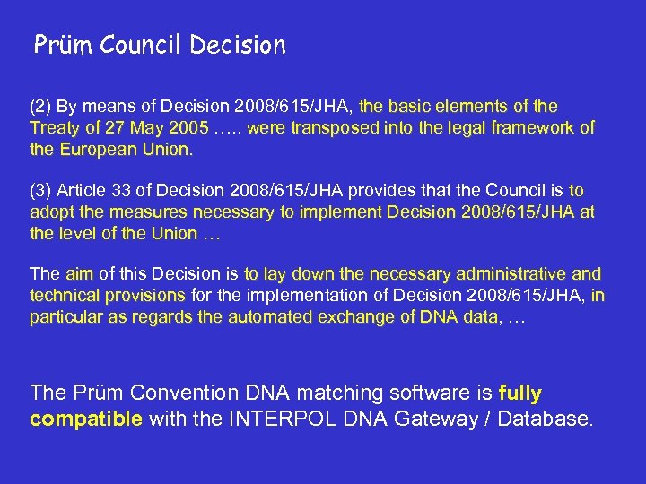 Prüm Council Decision (2) By means of Decision 2008/615/JHA, the basic elements of the