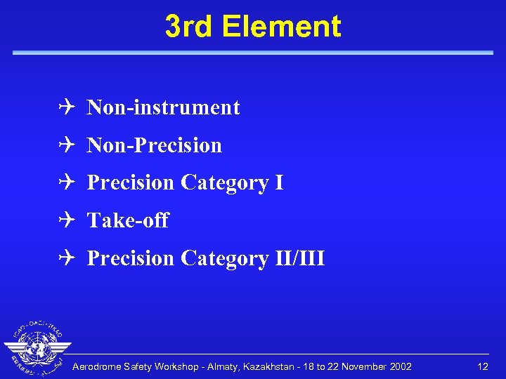 3 rd Element Q Non-instrument Q Non-Precision Q Precision Category I Q Take-off Q
