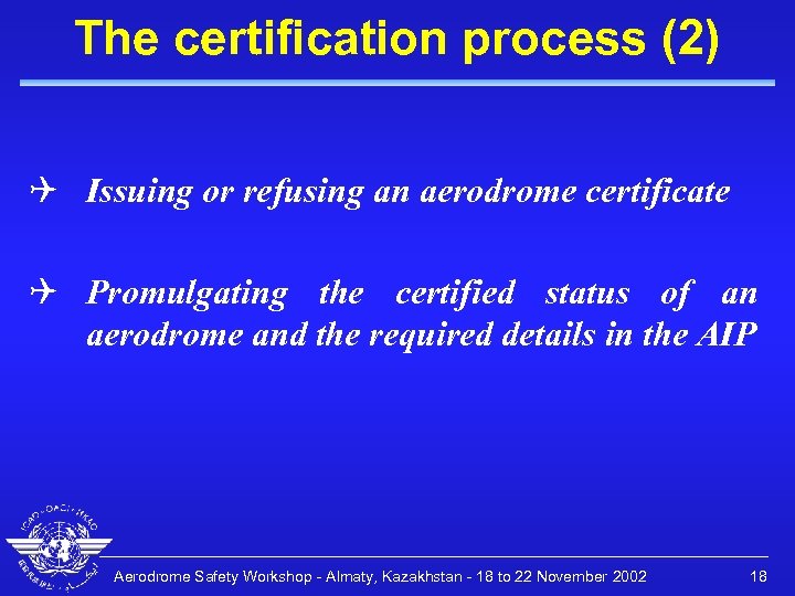 The certification process (2) Q Issuing or refusing an aerodrome certificate Q Promulgating the