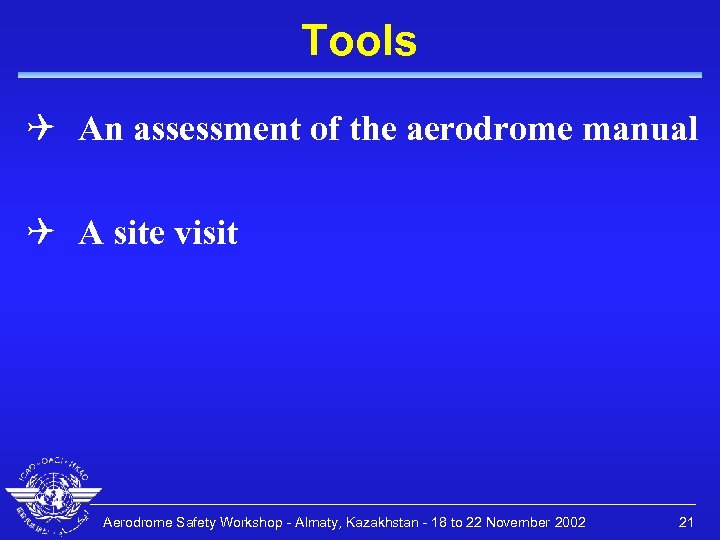 Tools Q An assessment of the aerodrome manual Q A site visit Aerodrome Safety