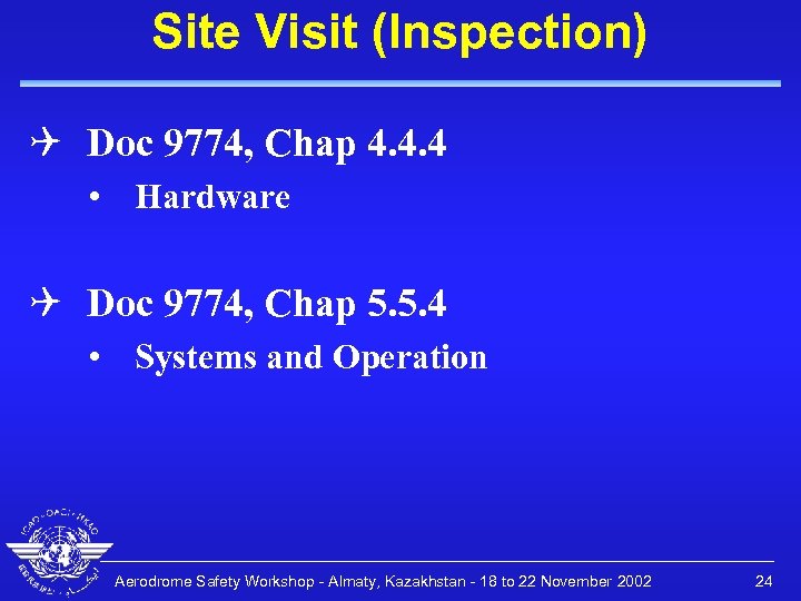 Site Visit (Inspection) Q Doc 9774, Chap 4. 4. 4 • Hardware Q Doc