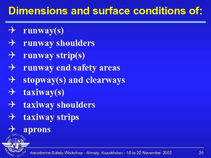 Dimensions and surface conditions of: Q Q Q Q Q runway(s) runway shoulders runway