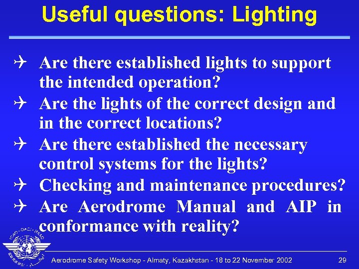 Useful questions: Lighting Q Are there established lights to support the intended operation? Q
