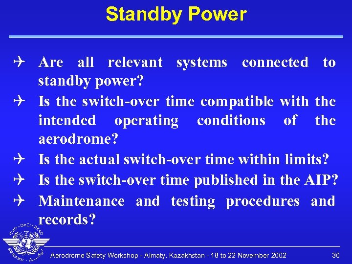 Standby Power Q Are all relevant systems connected to standby power? Q Is the