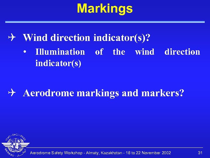 Markings Q Wind direction indicator(s)? • Illumination of the wind direction indicator(s) Q Aerodrome
