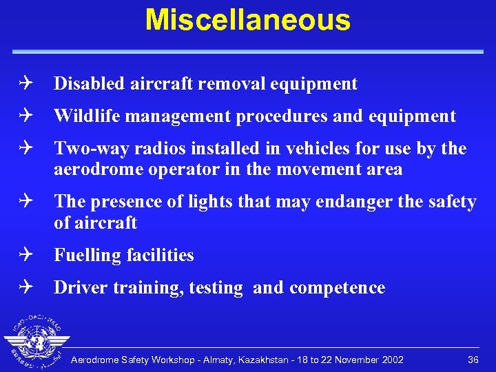 Miscellaneous Q Disabled aircraft removal equipment Q Wildlife management procedures and equipment Q Two-way