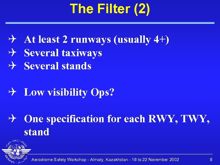 The Filter (2) Q At least 2 runways (usually 4+) Q Several taxiways Q