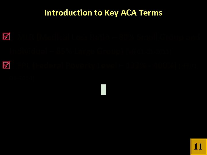 Introduction to Key ACA Terms MLR (Medical Loss Ratio – 80% Small Group and