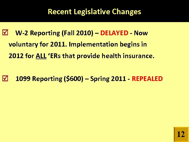 Recent Legislative Changes W-2 Reporting (Fall 2010) – DELAYED - Now voluntary for 2011.