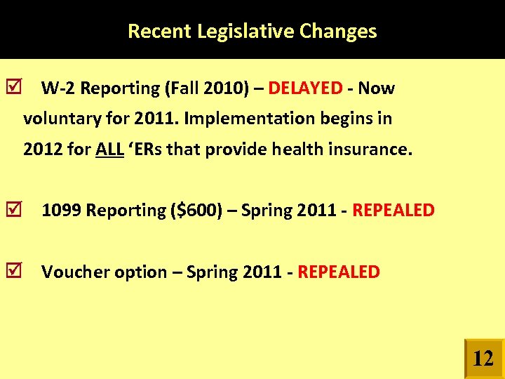 Recent Legislative Changes W-2 Reporting (Fall 2010) – DELAYED - Now voluntary for 2011.