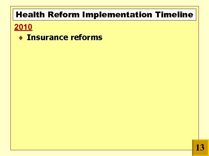 Health Reform Implementation Timeline 2010 Insurance reforms 13 