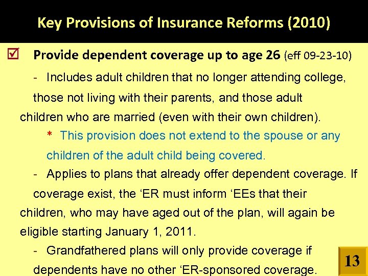 Key Provisions of Insurance Reforms (2010) Provide dependent coverage up to age 26 (eff