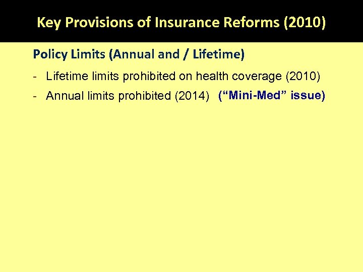 Key Provisions of Insurance Reforms (2010) Policy Limits (Annual and / Lifetime) - Lifetime