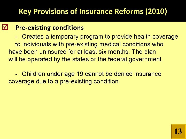 Key Provisions of Insurance Reforms (2010) Pre-existing conditions - Creates a temporary program to
