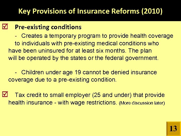 Key Provisions of Insurance Reforms (2010) Pre-existing conditions - Creates a temporary program to