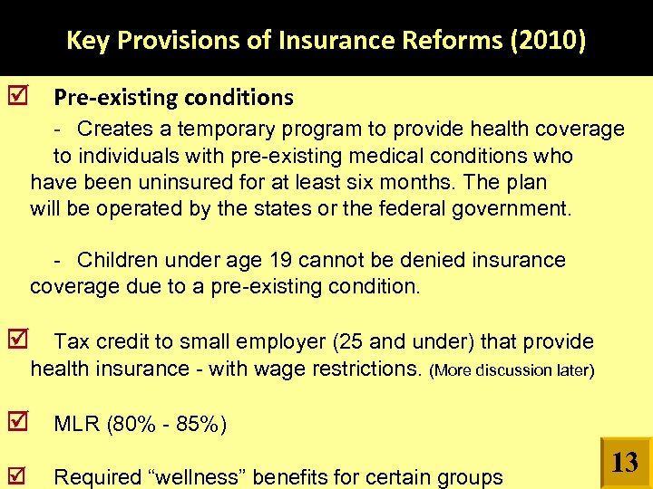 Key Provisions of Insurance Reforms (2010) Pre-existing conditions - Creates a temporary program to