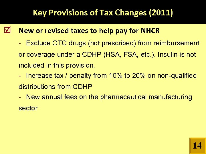 Key Provisions of Tax Changes (2011) New or revised taxes to help pay for