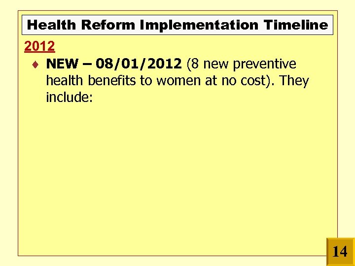 Health Reform Implementation Timeline 2012 NEW – 08/01/2012 (8 new preventive health benefits to