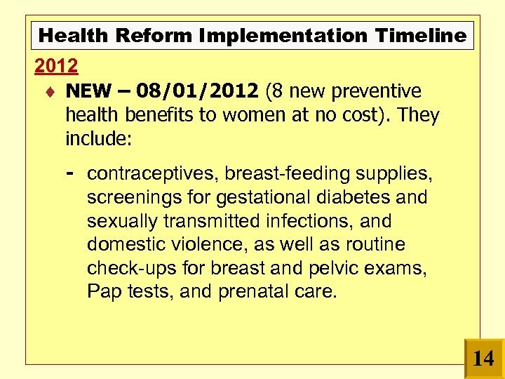 Health Reform Implementation Timeline 2012 NEW – 08/01/2012 (8 new preventive health benefits to