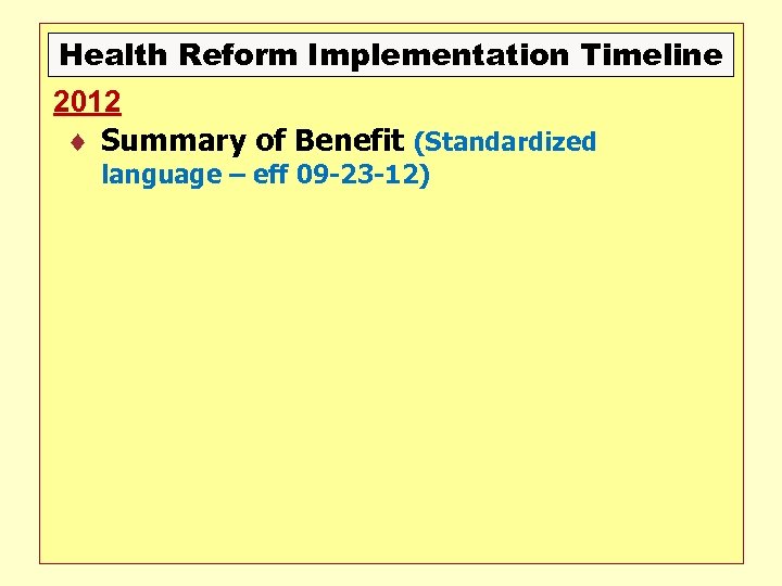 Health Reform Implementation Timeline 2012 Summary of Benefit (Standardized language – eff 09 -23